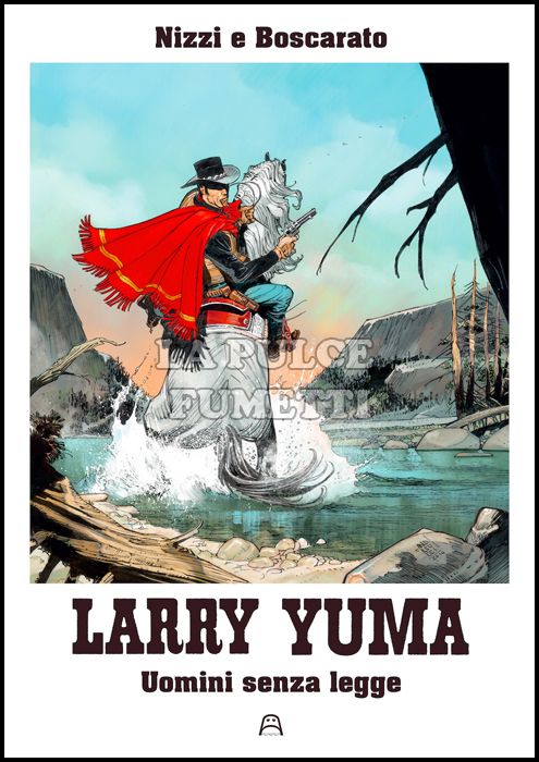 LARRY YUMA #     6: UOMINI SENZA LEGGE - STEFANO ANDREUCCI VARIANT - 150 COPIE